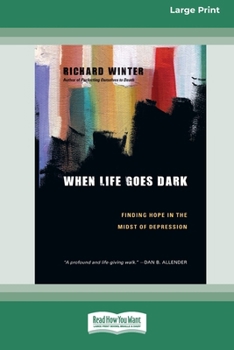 Paperback When Life Goes Dark: Finding Hope in the Midst of Depression (16pt Large Print Format) Book