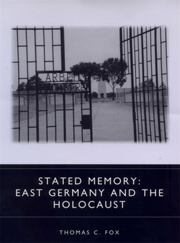 Hardcover Stated Memory: East Germany and the Holocaust Book