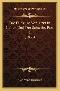 Paperback Die Feldzuge Von 1799 In Italien Und Der Schweiz, Part 1 (1833) [German] Book