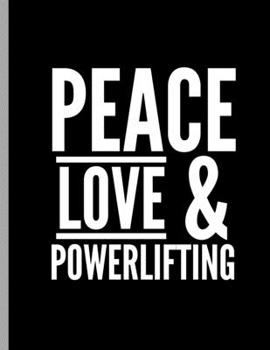 Paperback Peace Love & Powerlifting: Funny Bodybuilding Training Weightlifting Wide Ruled Lined Notebook - 120 Pages 8.5x11 Composition Book