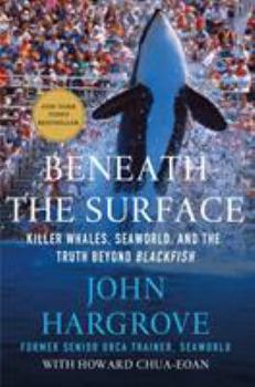 Hardcover Beneath the Surface: Killer Whales, Seaworld, and the Truth Beyond Blackfish Book