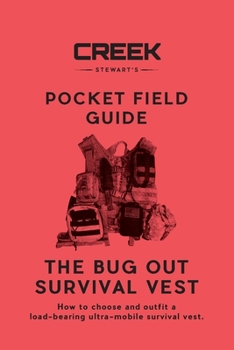 Paperback The Bug Out Survival Vest: How to choose and outfit a load-bearing ultra-mobile survival vest. Book