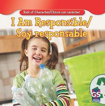 I Am Responsible/Soy Responsable - Book  of the Kids of Character / Chicos con Carácter