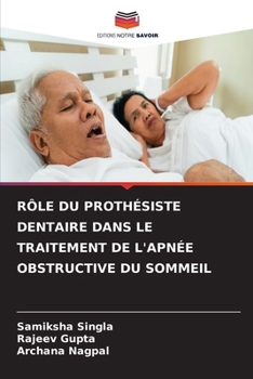 Rôle Du Prothésiste Dentaire Dans Le Traitement de l'Apnée Obstructive Du Sommeil (French Edition)