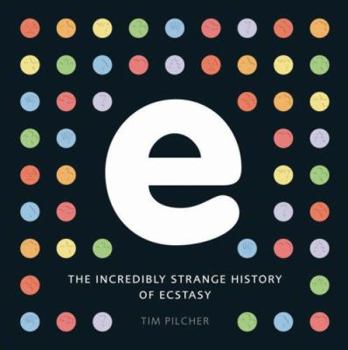 Paperback E, the Incredibly Strange History of Ecstasy Book