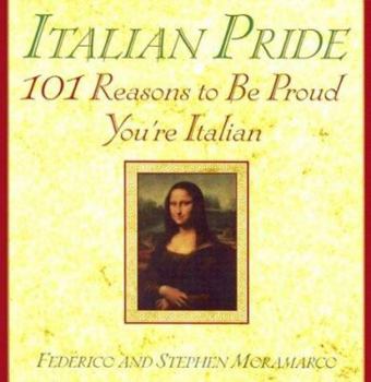 Italian Pride: 101 Reasons to be Proud You're Italian