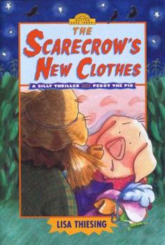 Hardcover The Scarecrow's New Clothes: A Silly Thriller with Peggy the Pig Book