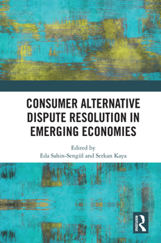 Hardcover Consumer Alternative Dispute Resolution in Emerging Economies Book