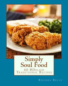 Paperback Simply Soul Food: 60 Super #Delish Traditional Soul Food Recipes Book