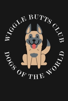 Wiggle Butts Club - Dogs of The World: Funny Pet Journal Notebook, 6 x 9 Inches,120 Lined Writing Pages, Matte Finish
