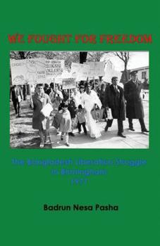 Paperback We Fought for Freedom: The Bangladesh Liberation Struggle in Birmingham 1971 Book