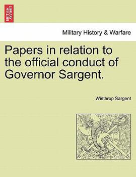 Paperback Papers in Relation to the Official Conduct of Governor Sargent. Book