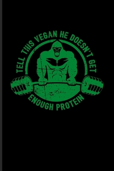 Paperback Tell This Vegan He Doesn't Get Enough Protein: Cool Vegan Gorilla Lover Undated Planner - Weekly & Monthly No Year Pocket Calendar - Medium 6x9 Softco Book
