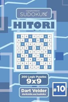 Paperback Sudoku Hitori - 200 Logic Puzzles 9x9 (Volume 10) Book