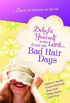 Delight Yourself in the Lord Even on Bad Hair Days