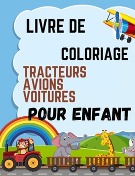 Paperback Livre de coloriage tracteurs avions voitures pour enfant: Color Mix avions Voitures Camions, Véhicules à Colorier Amusants Pour Les Enfants [French] Book