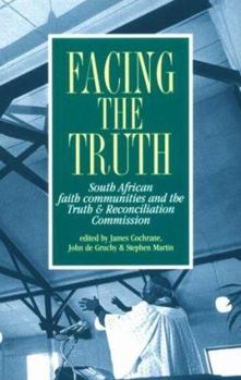 Paperback Facing the Truth: South African Faith Communities and the Truth and Reconciliation Commission Book