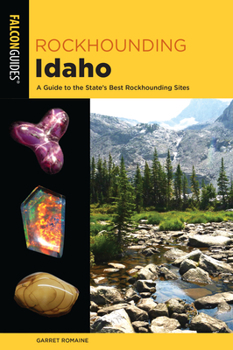 Paperback Rockhounding Idaho: A Guide to the State's Best Rockhounding Sites Book