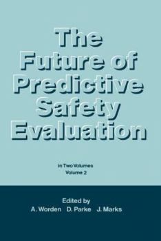 Paperback The Future of Predictive Safety Evaluation: In Two Volumes Volumes 2 Book