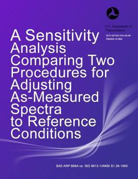 Paperback A Sensitivity Analysis Comparing Two Procedures for Adjusting As-Measured Spectra to Reference Conditions Book