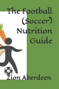 Paperback The Football (Soccer) Nutrition Guide Book