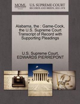 Paperback The Alabama: Game-Cock, the U.S. Supreme Court Transcript of Record with Supporting Pleadings Book