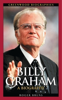 Billy Graham: A Biography - Book  of the Greenwood Biographies