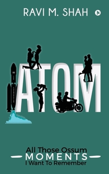 Paperback Atom: All Those Ossum Moments I Want To Remember Book