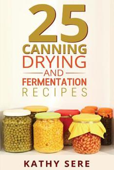 Paperback 25 Canning, Drying and Fermentation Recipes Book