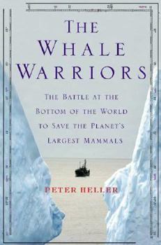 Hardcover The Whale Warriors: The Battle at the Bottom of the World to Save the Planet's Largest Mammals Book