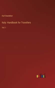 Hardcover Italy: Handbook for Travellers: Vol. I Book