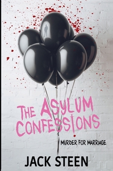 The Asylum Confessions: Till Death Do Us Part (The Asylum Confession Files) - Book  of the Asylum Confession Files