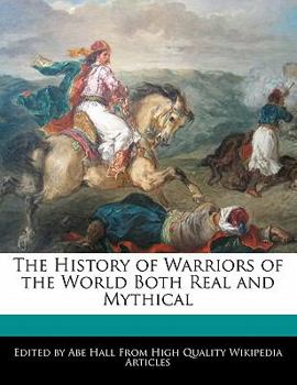 Paperback The History of Warriors of the World Both Real and Mythical Book