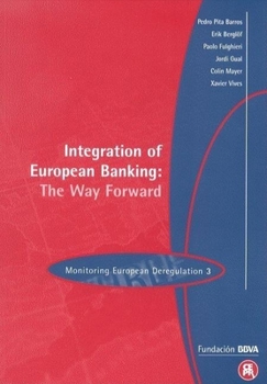 Paperback Monitoring European Deregulation 3: Integration of European Banking: The Way Forward Book