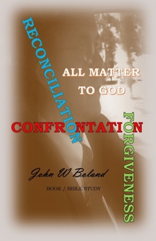 Paperback Confrontation, Reconciliation, & Forgiveness All Matter to God Book