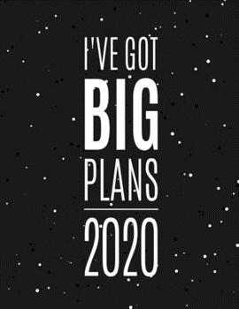 I've Got Big Plans: Monthly and Weekly 2020 Planner and Diary for Busy People, Stargazers and Dreamers | Large Horizontal Calendar Organizer