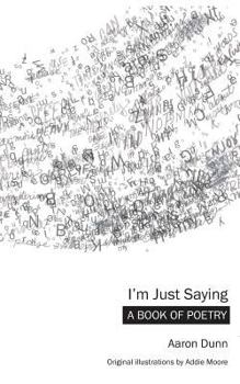 Paperback I'm Just Saying: A Book of Poetry Book