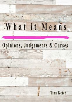 What It Mean / Opinions, Judgments, and Curses
