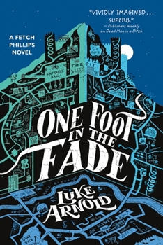 One Foot in the Fade - Book #3 of the Fetch Phillips Archives