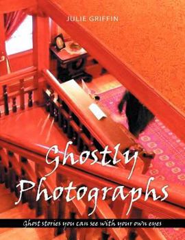 Paperback Ghostly Photographs: Ghost stories you can see with your own eyes Book