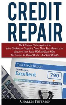 Paperback Credit Repair: The Ultimate Guide System On How To Remove Negative Items From Your Report And Improve Your Score With An Easy Plan; T Book