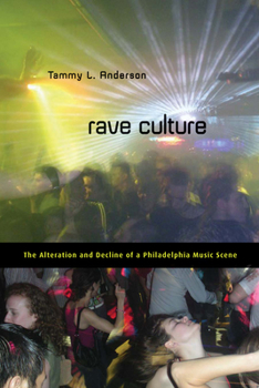 Paperback Rave Culture: The Alteration and Decline of a Philadelphia Music Scene Book