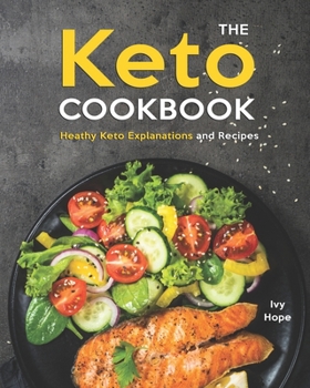 Paperback The Keto Cookbook: Heathy Keto Explanations and Recipes Book