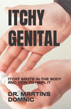 Paperback Itchy Genital: Itchy Spots in the Body and How to Heal It Book