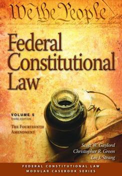 Paperback Federal Constitutional Law, Volume 5: The Fourteenth Amendment (Federal Constitutional Law Series) Book