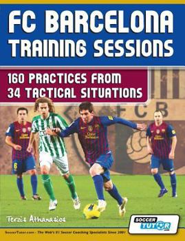 Paperback FC Barcelona Training Sessions: 160 Practices from 34 Tactical Situations Book