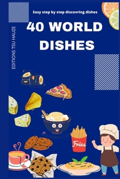 Paperback 40 World Dishes: Easy step by step world dishes Book