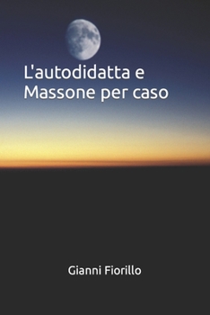 Paperback L'autodidatta e Massone per caso [Italian] Book