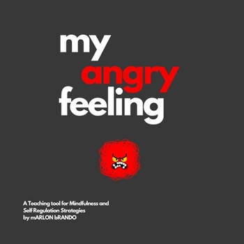 Paperback my angry feeling: A Teaching Tool for Mindfulness and Self Regulation Strategies Book