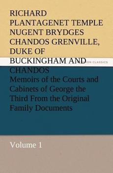 Memoirs of the Court and Cabinets of George the Third: From Original Family Documents; Volume 1